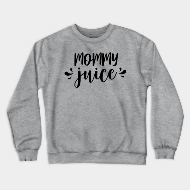 mommy juice Crewneck Sweatshirt by The Reluctant Pepper